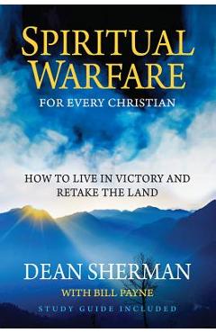 Poza produsului Spiritual Warfare for Every Christian: How to Live in Victory and Retake the Land - Dean Sherman