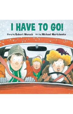 Coperta cărții 'I Have to Go! - Robert Munsch'