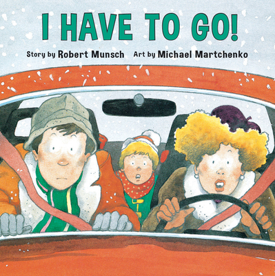 I Have to Go! - Robert Munsch