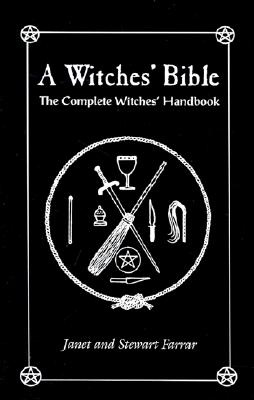 The Witches' Bible: The Complete Witches' Handbook - Stewart Farrar