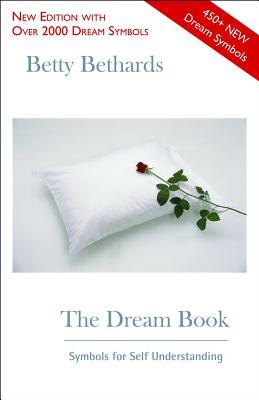 The Dream Book: Symbols for Self Understanding - Betty Bethards