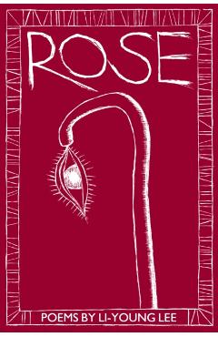 Rose - Li-young Lee