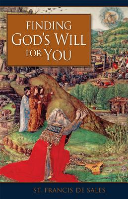 Finding Gods Will for You - St Francis De Sales