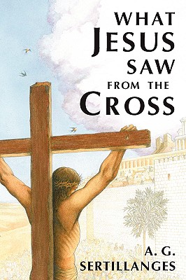 What Jesus Saw from the Cross (Revised) - A. G. G. 