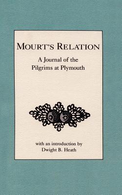 Mourt's Relation: A Journal of the Pilgrims at Plymouth - Anonymous