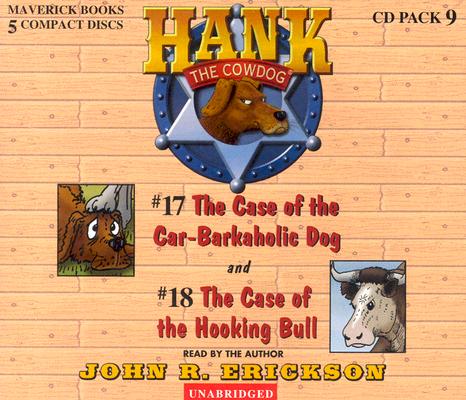 Hank the Cowdog CD Pack #9: The Case of the Car-Barkaholic Dog/The Case of the Hooking Bull - John R. Erickson