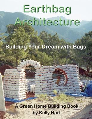 Earthbag Architecture: Building Your Dream with Bags - Owen Geiger