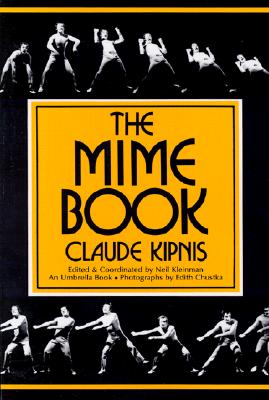 The Mime Book: A Comprehensive Guide to Mime - Claude Kipnis