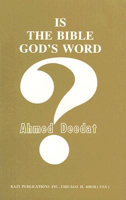 Is the Bible God's Word? - Ahmed Deedat
