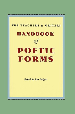The Teachers & Writers Handbook of Poetic Forms - Ron Padgett