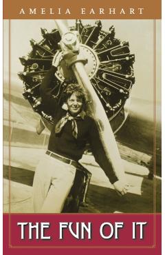 The Fun of It - Amelia Earhart