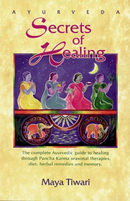 Ayurveda Secrets of Healing - Maya Tiwari