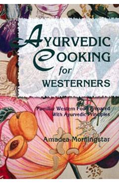 Coperta cărții 'Ayurvedic Cooking for Westerners - Amadea Morningstar'