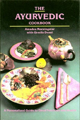 The Ayurvedic Cookbook - Amadea Morningstar