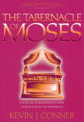 Tabernacle of Moses: - Kevin J. Conner