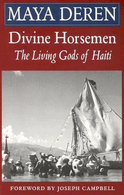 Divine Horsemen: The Living Gods of Haiti - Maya Deren