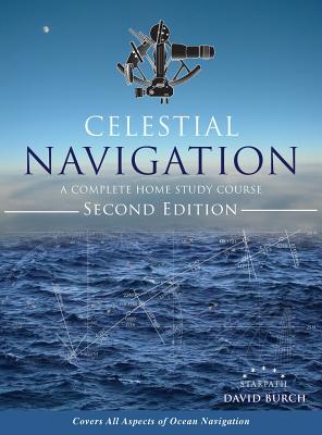 Celestial Navigation: A Complete Home Study Course, Second Edition, Hardcover - David Burch