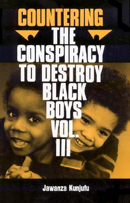 Countering the Conspiracy to Destroy Black Boys Vol. III: Jawanza Kunjufu - Jawanza Kunjufu