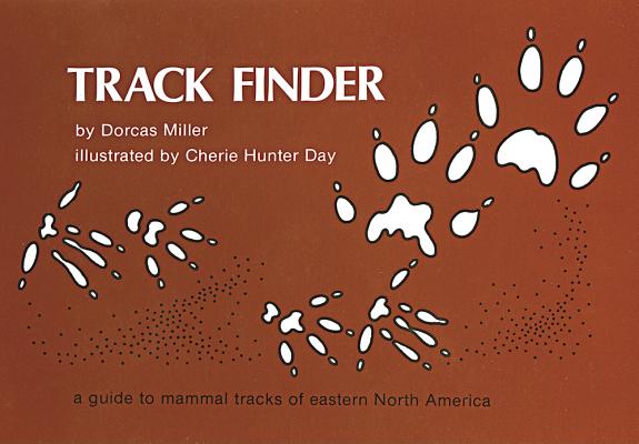 Track Finder: A Guide to Mammal Tracks of Eastern North America - Dorcas S. Miller