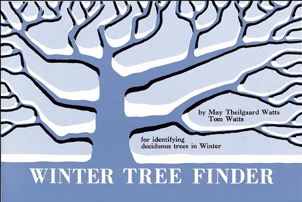 Winter Tree Finder: A Manual for Identifying Deciduous Trees in Winter (Eastern Us) - May Theilgaard Watts