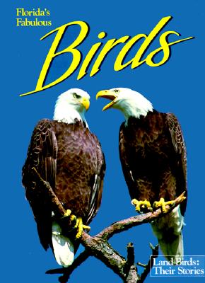 Florida's Fabulous Birds: Land Birds: Their Stories - Winston Williams