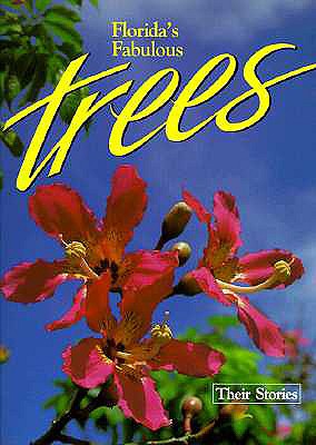 Florida's Fabulous Trees: Their Stories - Winston Williams