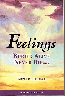 Feelings Buried Alive Never Die-- - Karol K. Truman