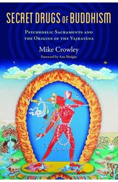 Poza produsului Secret Drugs of Buddhism: Psychedelic Sacraments and the Origins of the Vajrayana - Michael Crowley