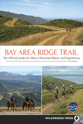 Bay Area Ridge Trail: The Official Guide for Hikers, Mountain Bikers, and Equestrians - Elizabeth Byers