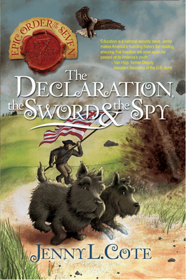 The Declaration, the Sword and the Spy - Jenny L. Cote