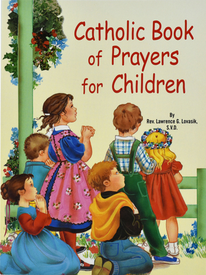 Catholic Book of Prayers for Children - Lawrence G. Lovasik