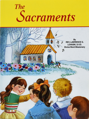 The Sacraments - Lawrence G. Lovasik
