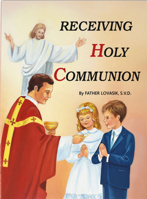Receiving Holy Communion - Lawrence G. Lovasik