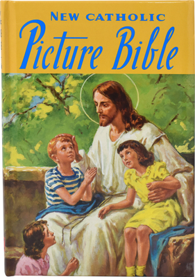 New Catholic Picture Bible: Popular Stories from the Old and New Testaments - Lawrence G. Lovasik