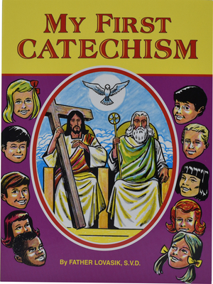 My First Catechism - Lawrence G. Lovasik