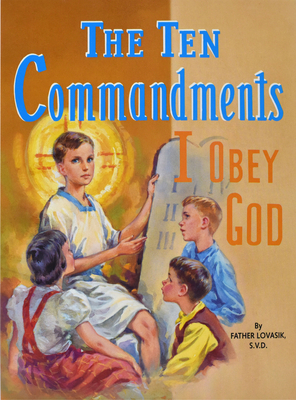 The Ten Commandments: I Obey God - Lawrence G. Lovasik