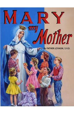 Poza produsului Mary My Mother - Lawrence G. Lovasik