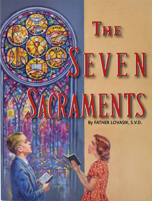 The Seven Sacraments - Lawrence G. Lovasik