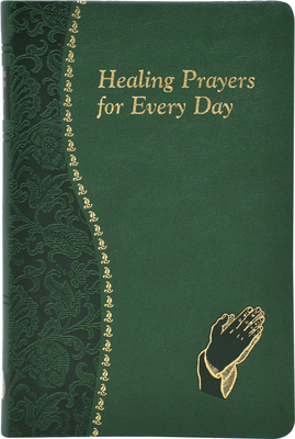 Healing Prayers for Every Day - Catholic Book Publishing Corp