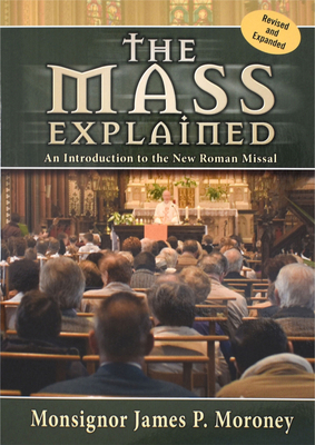 The Mass Explained-Revised and Expanded Edition - James P. Moroney