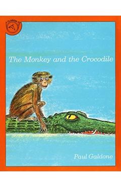 The Monkey and the Crocodile: A Jataka Tale from India - Paul Galdone