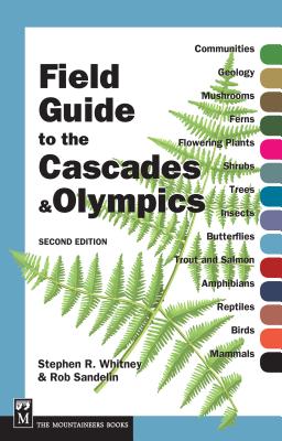 Field Guide to the Cascades & Olympics - Rob Sandelin