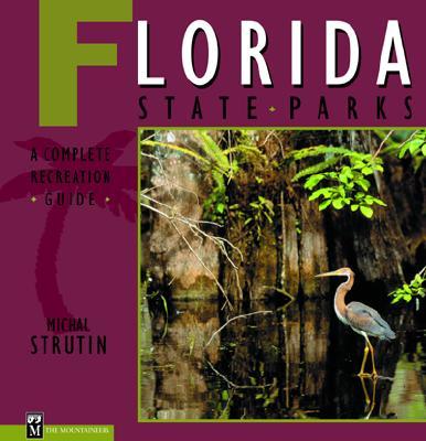 Florida State Parks: A Complete Recreation Guide - Michal Strutin