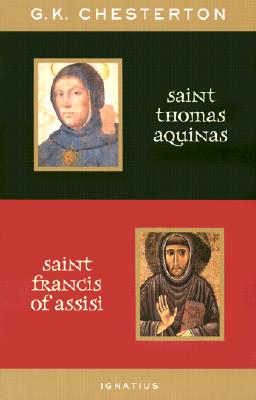 St. Thomas Aquinas and St. Francis of Assisi: With Introductions by Ralph McLnerny and Joseph Pearce - G. K. Chesterton