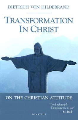 Transformation in Christ - Dietrich Von Hildebrand