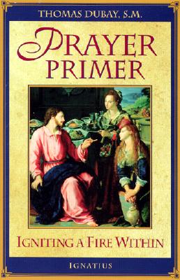 Prayer Primer: Igniting a Fire Within - Thomas Dubay