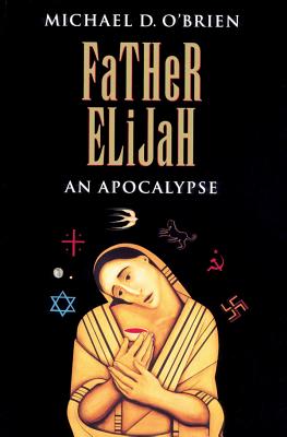 Father Elijah: An Apocalypse - Michael O'brien