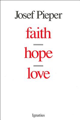Faith, Hope, Love - Josef Pieper