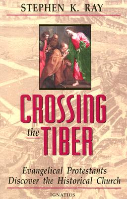 Crossing the Tiber - Stephen K. Ray