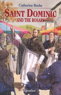Saint Dominic and the Rosary - Catherine Beebe